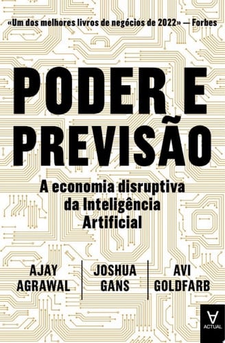 Poder e Previsão - A Economia Disruptiva da Inteligência Artificial