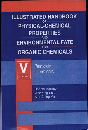 Illustrated Handbook of Physical-Chemical Properties of Environmental Fate for Organic Chemicals