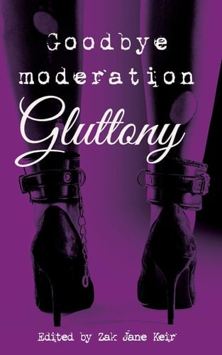 Goodbye Moderation Gluttony