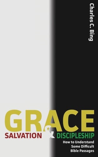 Grace, Salvation, and Discipleship How to Understand Some Difficult Bible Passages