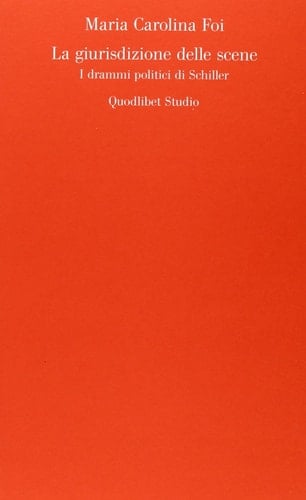 La giurisdizione delle scene i drammi politici di Schiller