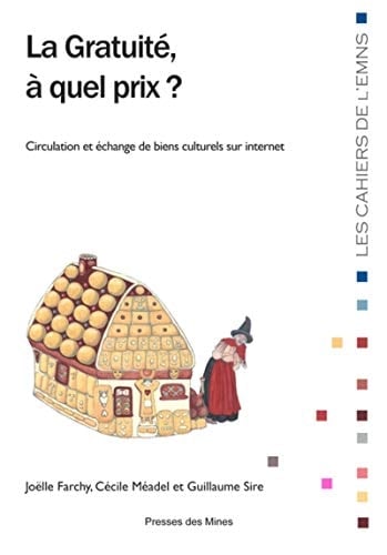 La gratuité, à quel prix? circulation et échanges de biens culturels sur Internet