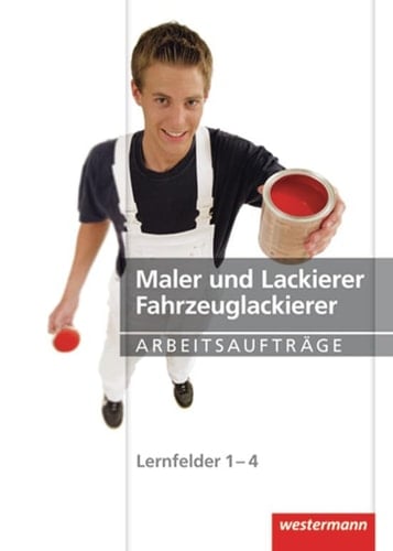 Maler und Lackierer, Fahrzeuglackierer Maler und Lackierer, Fahrzeuglackierer. Arbeitsaufträge / Maria Heitmann .... .... Lernfelder 1/4. ...