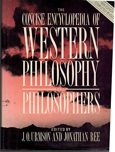 The Concise encyclopedia of western philosophy and philosophers