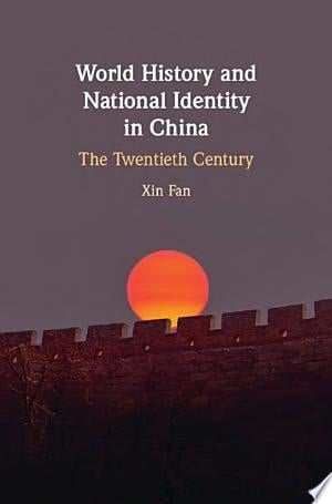World History and National Identity in China The Twentieth Century