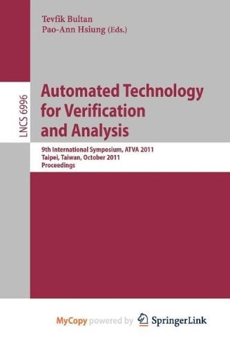 Automated Technology for Verification and Analysis 9th International Symposium, ATVA 2011, Taipei, Taiwan, October 11-14, 2011, Proceedings