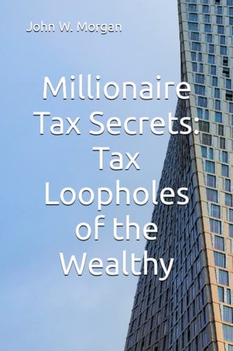 Millionaire Tax Secrets: Tax Loopholes of the Wealthy