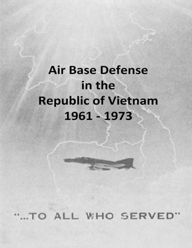 Air Base Defense in the Republic of Vietnam 1961 - 1973
