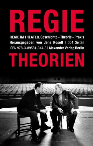 Regie im Theater Geschichte - Theorie - Praxis