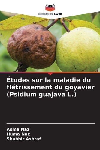Études sur la maladie du flétrissement du goyavier (Psidium guajava L.) (French Edition)
