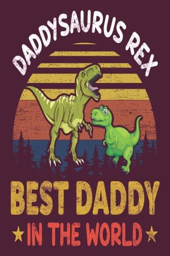 Best Daddy In The World: Daddy Gift Notebook,Lined Notebook / journal Gift,120 Pages,6*9,Soft Cover,Matte,Mamie Dinosaur,Gift For Father