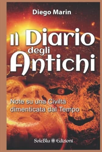 Il Diario degli Antichi: Note su una Civiltà Dimenticata dal Tempo (Italian Edition)