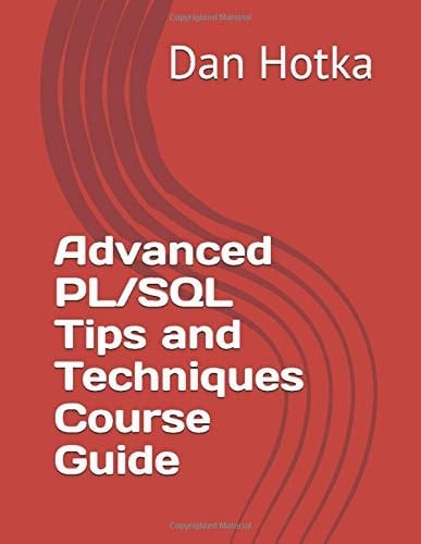 Advanced PL/SQL Tips and Techniques Course Guide