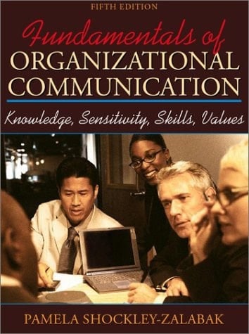 Fundamentals of Organizational Communication: Knowledge, Sensitivity, Skills, and Values (5th Edition)