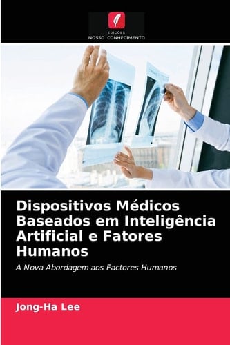 Dispositivos Médicos Baseados em Inteligência Artificial e Fatores Humanos: A Nova Abordagem aos Factores Humanos (Portuguese Edition)