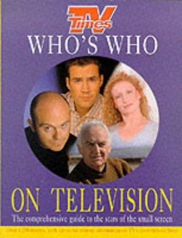 TV Times Who's who on Television The Comprehensive Guide to the Stars of the Small Screen