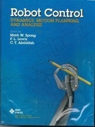 Robot Control: Dynamics, Motion Planning, and Analysis/Pc0299-8 (IEEE Press Selected Reprint Series)