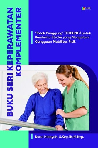 Buku Seri Keperawatan komplementer: “Totok punggung “ (TOPUNG) untuk penderita Stroke yang Mengalami Gangguan Mobilitas Fisik