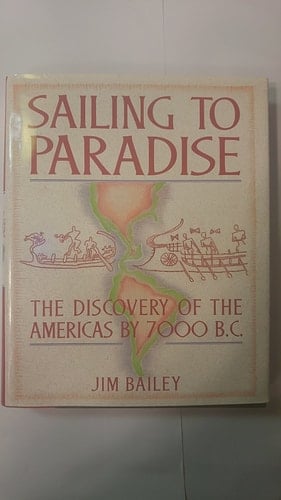 Sailing to Paradise: The Discovery of the Americas by 7000 B. C.