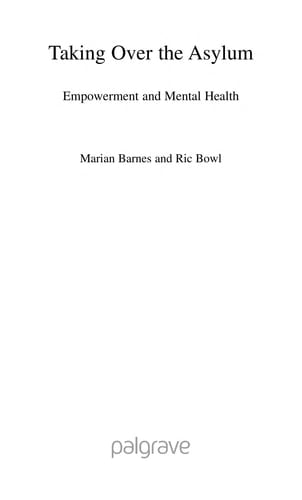 Taking Over the Asylum Empowerment and Mental Health