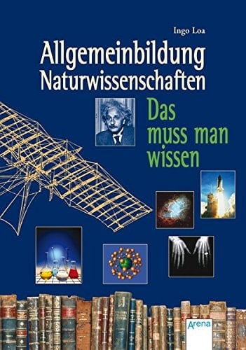 Allgemeinbildung - Naturwissenschaften das muss man wissen