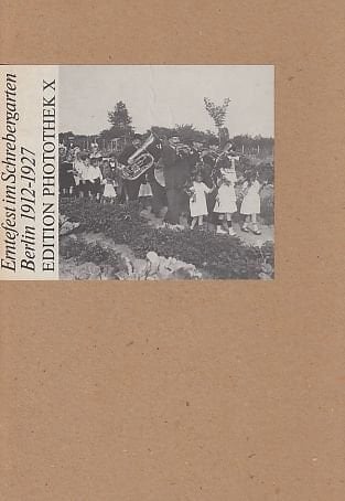 Erntefest im Schrebergarten Berlin 1912-1927