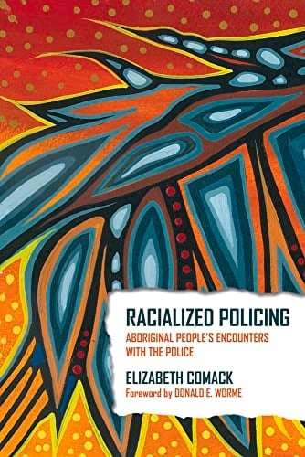 Racialized Policing: Aboriginal People’s Encounters with the Police
