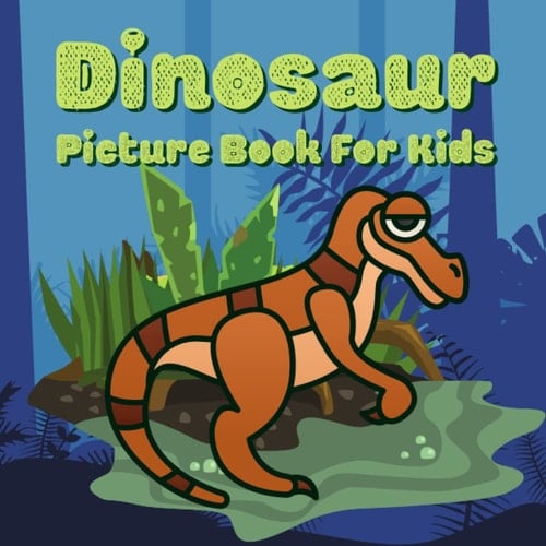 Dinosaur Picture Book For Kids: Picture Book For Preschoolers, Ideal for ages 2-8.