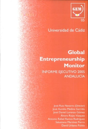 Global Entrepreneurship Monitor. 2005 Informe Ejecutivo 2005. Andalucía