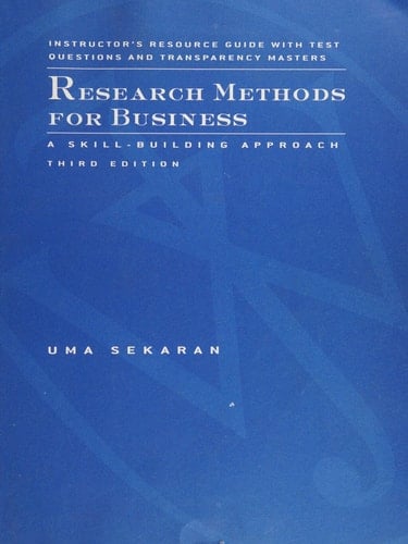 Research Methods for Business Instructor's Resource Guide with Test Questions and Transparency Masters