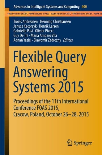 Flexible Query Answering Systems 2015 Proceedings of the 11th International Conference FQAS 2015, Cracow, Poland, October 26-28, 2015