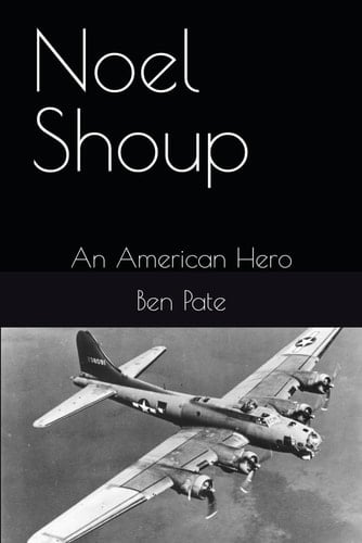 Noel Shoup: An American Hero (Museum Matters Stories Published in the Dublin Citizen)