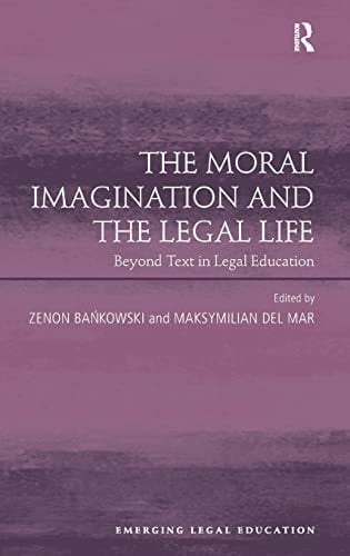 The moral imagination and the legal life: beyond text in legal education