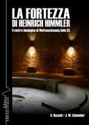 La fortezza di Heinrich Himmler il centro della Weltanschauung delle SS : cronaca per immagini della scuola-SS Haus Wewelsburg dal 1934 al 1945