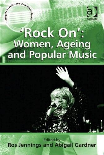 'Rock On' Women, Ageing and Popular Music