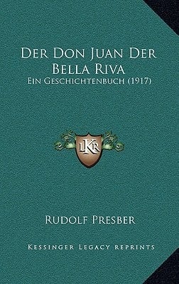 Der Don Juan Der Bella Riva: Ein Geschichtenbuch (1917) (German Edition)