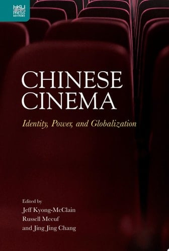 Chinese Cinema Identity, Power, and Globalization