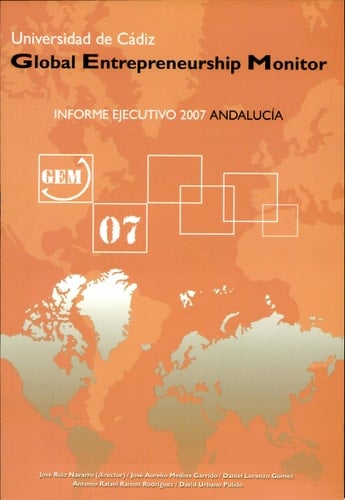 Global Entrepreneurship Monitor. (2007) Informe Ejecutivo 2007. Andalucía
