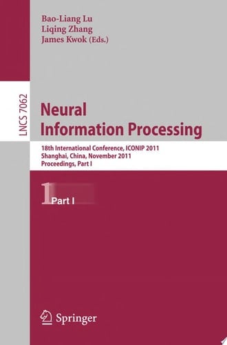 Neural Information Processing 18th International Conference, ICONIP 2011, Shanghai, China, November 13-17, 2011, Proceedings