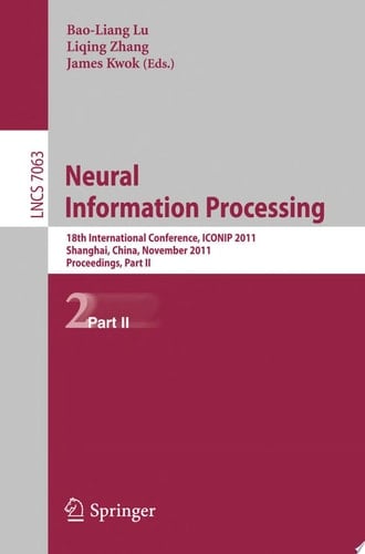 Neural Information Processing 18th International Conference, ICONIP 2ß11, Shanghai, China, November 13-17, 2011, Proceedings