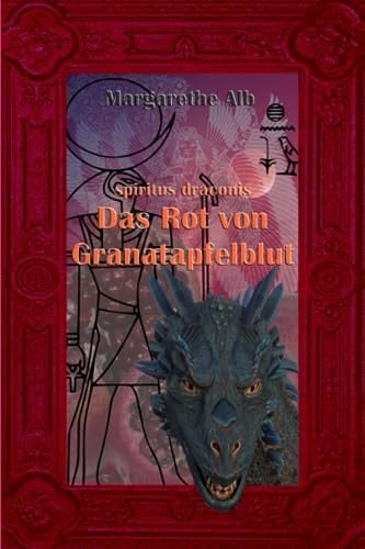 Das Rot von Granatapfelblut (spiritus draconis) (German Edition)