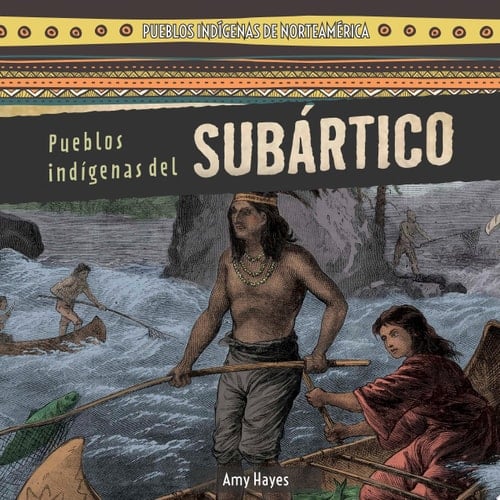Pueblos indígenas del Subártico (Native Peoples of the Subarctic)