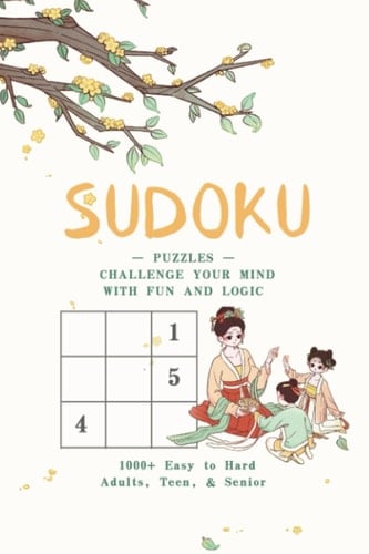 Sudoku Puzzles: Challenge Your Mind with Fun and Logic: 1000+ Easy to Hard Puzzle for Adults, Teen, & Senior with solution