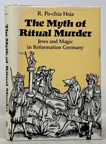 The Myth of Ritual Murder Jews and Magic in Reformation Germany