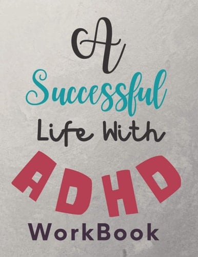 A Successful Life with ADHD Helping Teens with ADHD to Thrive
