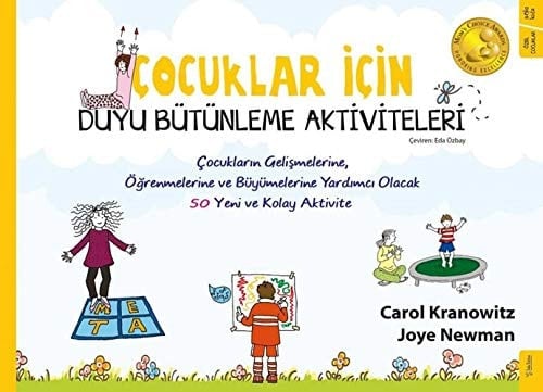Cocuklar Icin Duyu Bütünleme Aktiviteleri Cocuklarin Gelismelerine, Ögrenmelerine ve Büyümelerine Yardimci Olacak 50 Yeni ve Kolay Aktivite