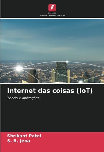 Internet das coisas (IoT): Teoria e aplicações (Portuguese Edition)