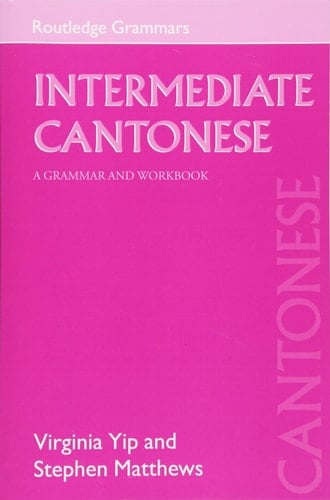 Intermediate Cantonese A Grammar and Workbook