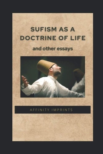 Sufism as a Doctrine of Life and Other Essays