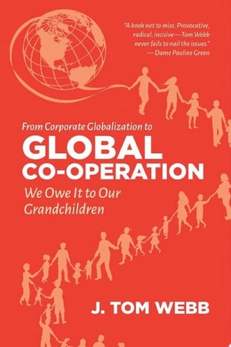 From Corporate Globalization to Global Co-operation We Owe It to Our Grandchildren
